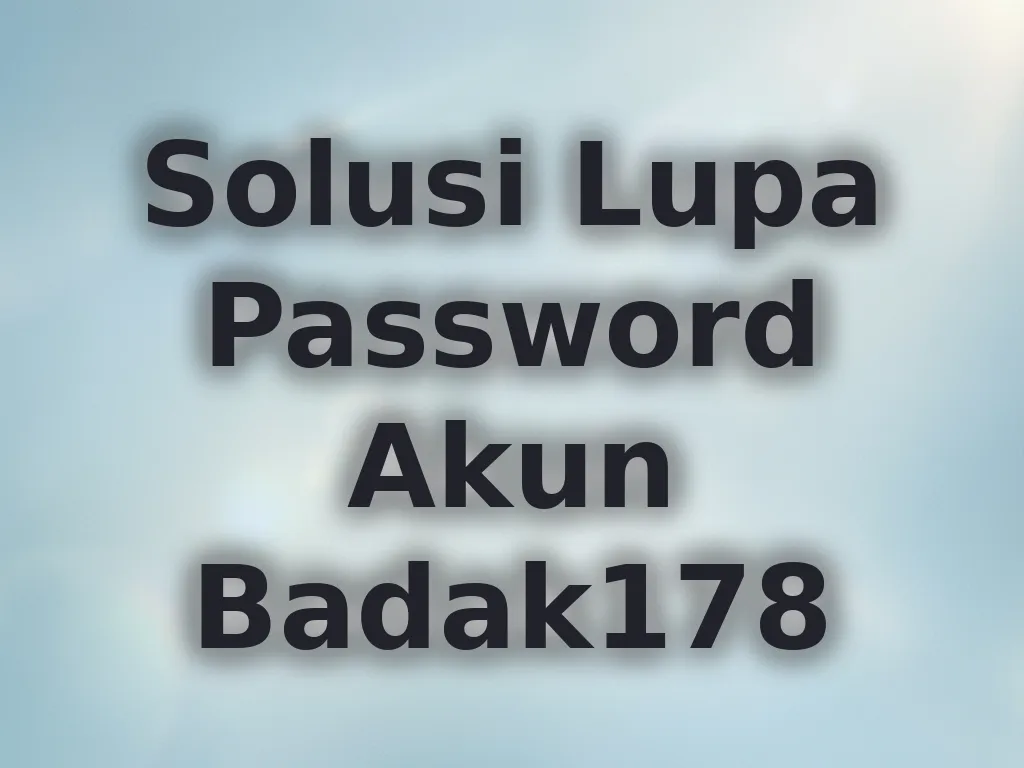 Solusi Lupa Password Akun Badak178